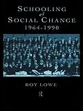 E-Book (pdf) Schooling and Social Change 1964-1990 von Roy Lowe