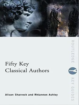 PDF Fifty Key Classical Authors von Alison Sharrock, Rhiannon Ashley