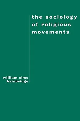 E-Book (epub) The Sociology of Religious Movements von William Sims Bainbridge
