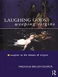 ePUB Laughing Gods, Weeping Virgins von Ingvild Saelid Gilhus
