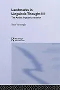 E-Book (epub) Landmarks in Linguistic Thought Volume III von Kees Versteegh