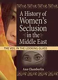 E-Book (pdf) A History of Women's Seclusion in the Middle East von J Dianne Garner, Linn Prentis