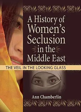 E-Book (epub) A History of Women's Seclusion in the Middle East von J Dianne Garner, Linn Prentis