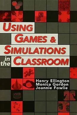 E-Book (epub) Using Games and Simulations in the Classroom von Henry (Director Ellington, Joannie Fowlie, Monica Gordon