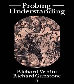 E-Book (epub) Probing Understanding von Richard White, Richard Gunstone