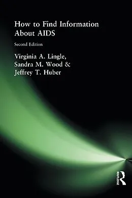 ePUB How to Find Information About AIDS von Virginia A Lingle, M Sandra Wood, Jeffrey T Huber