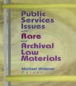 E-Book (epub) Public Services Issues with Rare and Archival Law Materials von Michael Widener