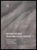 ePUB Beyond the Body von Elizabeth Hallam, Jenny Hockey, Glennys Howarth