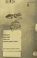 E-Book (pdf) Poverty, Welfare and the Disciplinary State von Chris Jones, Tony Novak