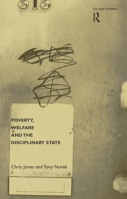 E-Book (pdf) Poverty, Welfare and the Disciplinary State von Chris Jones, Tony Novak