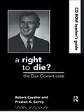 E-Book (epub) A Right to Die?: Teachers Guide von David Andersen, Robert Cavalier, Preston Covey