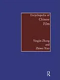 E-Book (pdf) Encyclopedia of Chinese Film von Zhiwei Xiao, Yingjin Zhang