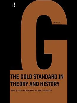 E-Book (pdf) Gold Standard In Theory & History von Barry Eichengreen, Marc Flandreau