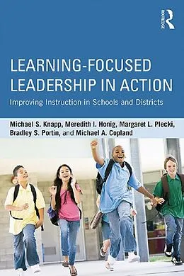 E-Book (pdf) Learning-Focused Leadership in Action von Michael S. Knapp, Meredith I. Honig, Margaret L. Plecki