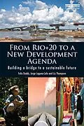 E-Book (pdf) From Rio+20 to a New Development Agenda von Felix Dodds, Jorge Laguna-Celis, Liz Thompson