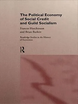 E-Book (pdf) The Political Economy of Social Credit and Guild Socialism von Brian Burkitt, Frances Hutchinson