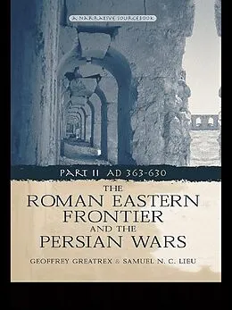 E-Book (pdf) The Roman Eastern Frontier and the Persian Wars AD 363-628 von Geoffrey Greatrex, Samuel N. C. Lieu