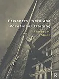 E-Book (epub) Prisoners' Work and Vocational Training von Frances H. Simon