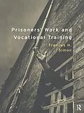 E-Book (pdf) Prisoners' Work and Vocational Training von Frances H. Simon