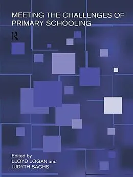 E-Book (pdf) Meeting The Challenges of Primary Schooling von Lloyd Logan, Judyth Sachs