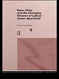 E-Book (epub) Race, Class and the Changing Division of Labour Under Apartheid von Owen Crankshaw