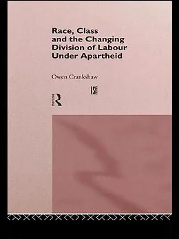 E-Book (epub) Race, Class and the Changing Division of Labour Under Apartheid von Owen Crankshaw