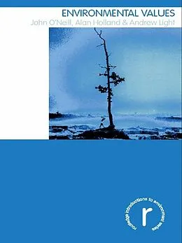 E-Book (pdf) Environmental Values von John O'Neill, Alan Holland, Andrew Light