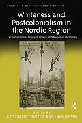 E-Book (pdf) Whiteness and Postcolonialism in the Nordic Region von Kristín Loftsdóttir, Lars Jensen
