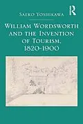 E-Book (pdf) William Wordsworth and the Invention of Tourism, 1820-1900 von Saeko Yoshikawa