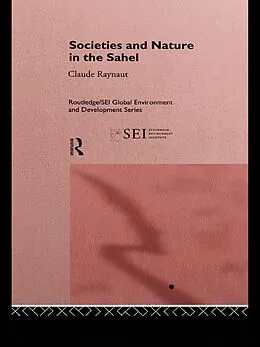 E-Book (epub) Societies and Nature in the Sahel von Philippe Lavigne Delville, Emmanuel Gregoire, Pierre Janin