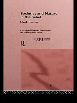 E-Book (pdf) Societies and Nature in the Sahel von Philippe Lavigne Delville, Emmanuel Gregoire, Pierre Janin