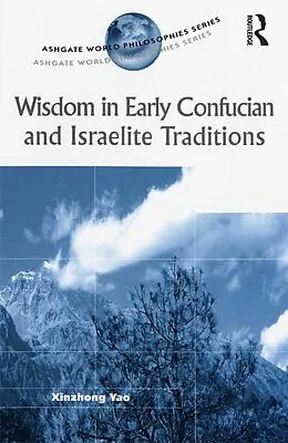 PDF Wisdom in Early Confucian and Israelite Traditions von Xinzhong Yao