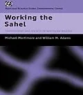 E-Book (epub) Working the Sahel von W. M. Adams, M. J. Mortimore