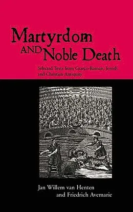 E-Book (epub) Martyrdom and Noble Death von Friedrich Avemarie, Jan Willem van Henten