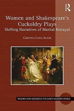 E-Book (epub) Women and Shakespeare's Cuckoldry Plays von Cristina León Alfar