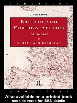 E-Book (epub) Britain and Foreign Affairs 1815-1885 von John Lowe