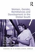 E-Book (pdf) Women, Gender, Remittances and Development in the Global South von Ton Van Naerssen, Lothar Smith, Marianne H. Marchand
