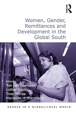 E-Book (epub) Women, Gender, Remittances and Development in the Global South von Ton Van Naerssen, Lothar Smith, Marianne H. Marchand