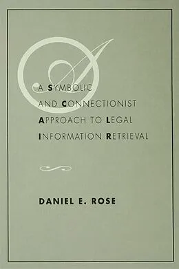 E-Book (epub) A Symbolic and Connectionist Approach To Legal Information Retrieval von Daniel E. Rose