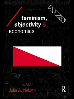 PDF Feminism, Objectivity and Economics von Julie Nelson