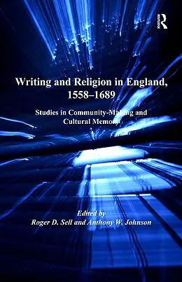 E-Book (epub) Writing and Religion in England, 1558-1689 von Anthony W. Johnson