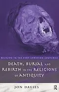E-Book (epub) Death, Burial and Rebirth in the Religions of Antiquity von Jon Davies