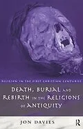 E-Book (pdf) Death, Burial and Rebirth in the Religions of Antiquity von Jon Davies