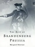 E-Book (pdf) The Rise of Brandenburg-Prussia von Margaret Shennan