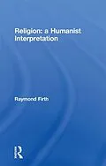 E-Book (pdf) Religion: A Humanist Interpretation von Raymond Firth