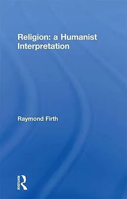 E-Book (pdf) Religion: A Humanist Interpretation von Raymond Firth