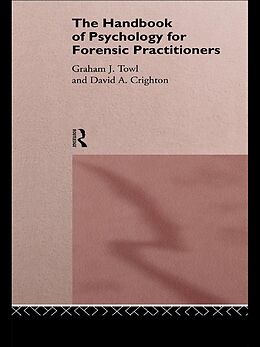 E-Book (epub) The Handbook of Psychology for Forensic Practitioners von David A. Crighton, Graham J. Towl