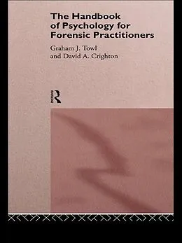 E-Book (pdf) The Handbook of Psychology for Forensic Practitioners von David A. Crighton, Graham J. Towl