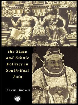 E-Book (epub) The State and Ethnic Politics in SouthEast Asia von David Brown