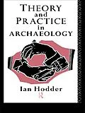 E-Book (epub) Theory and Practice in Archaeology von Ian Hodder